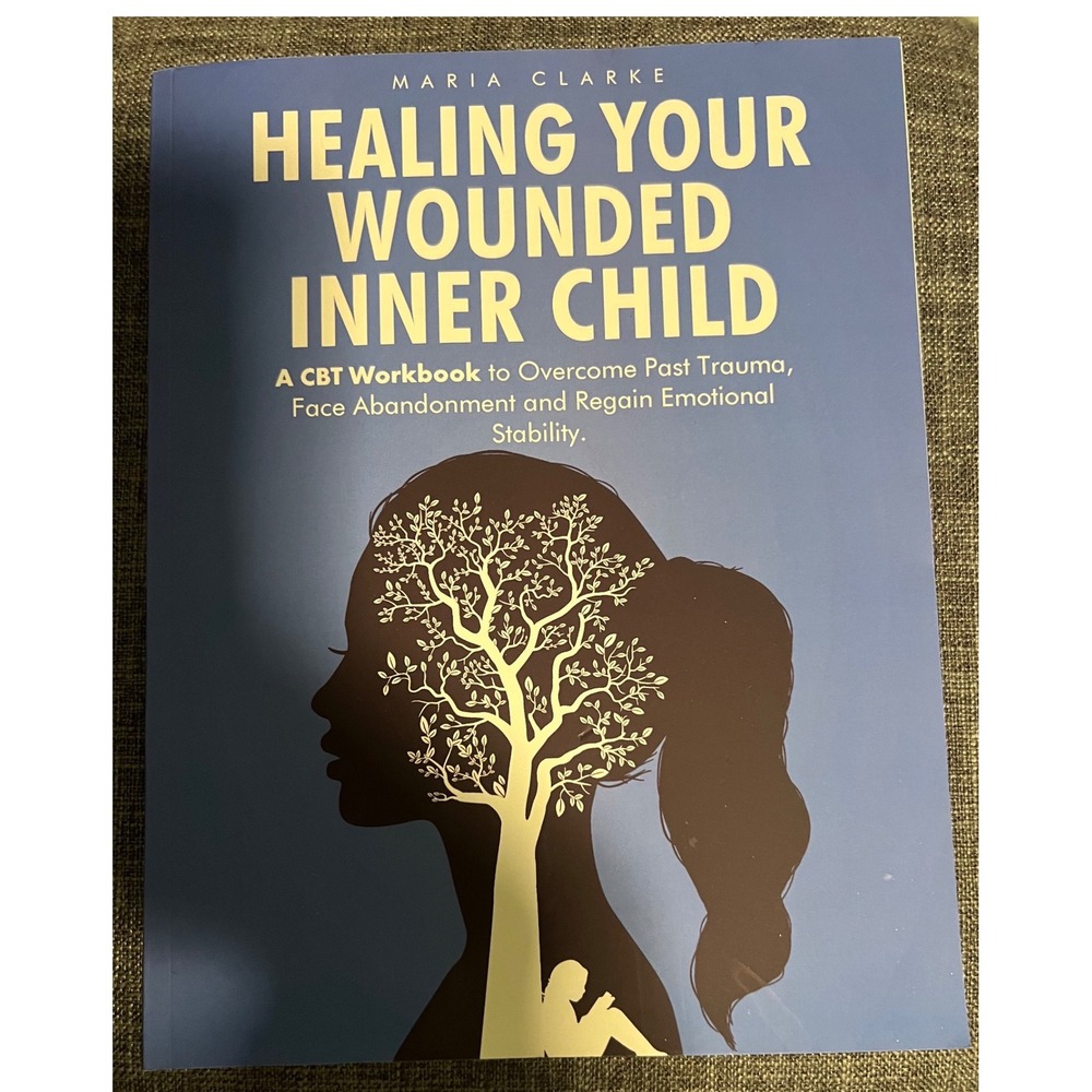 Healing Your Wounded Inner Child CBT Workbook Maria Clarke Trauma Recovery Book